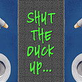 shut the duck up...